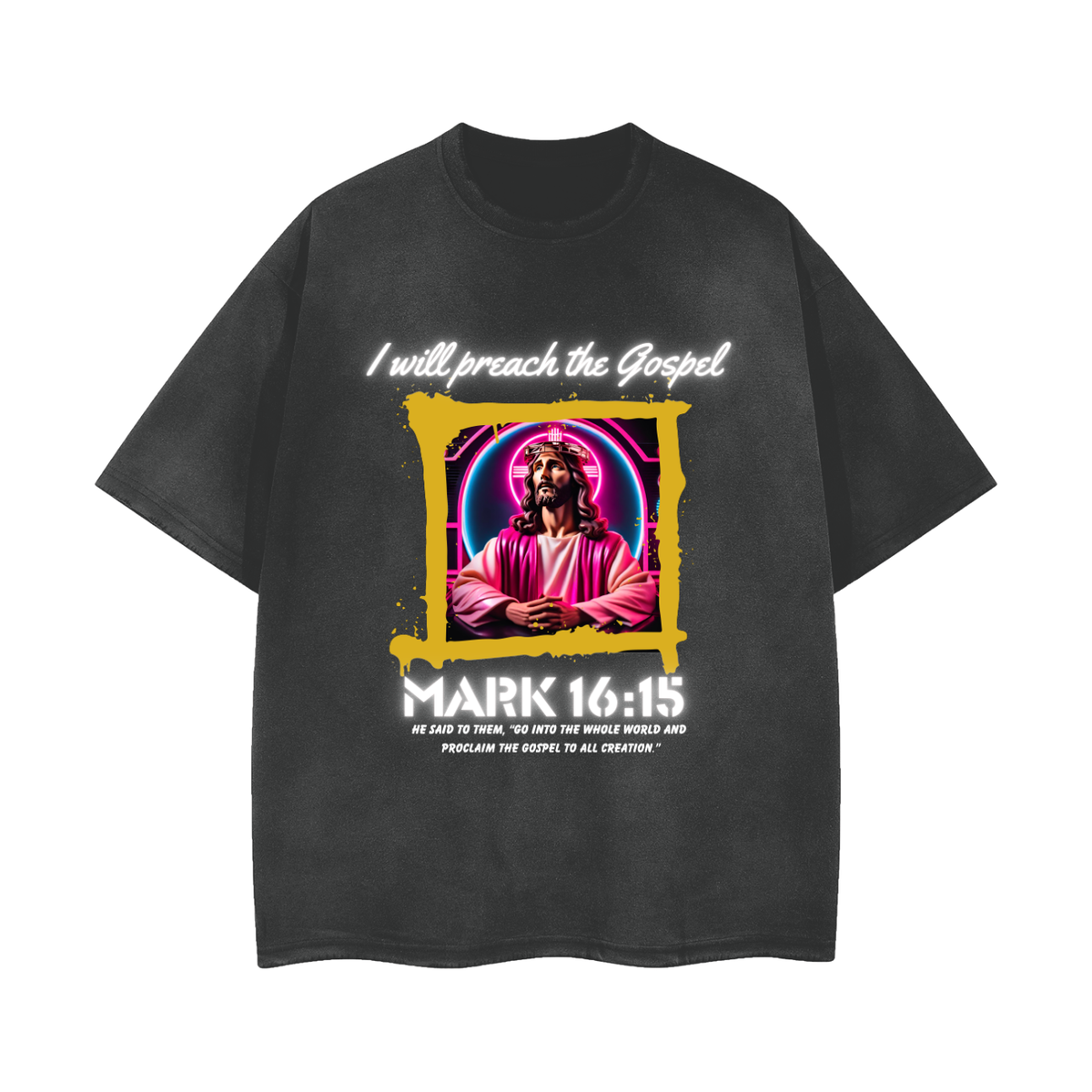 I WILL PREACH THE GOSPEL — Mark 16:15 Streetwear Unisex Washed Effect Vintage T-Shirt